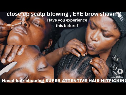 ASMR ✨SCALP BLOWING,VERY ATTENTIVE HAIR CRUST PICKING,EYEBROW SHAVING,NASAL HAIR & EAR CLEANING.