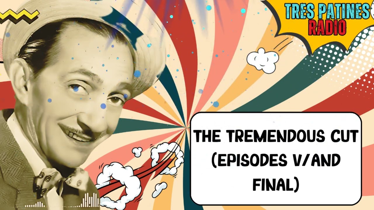 TRES PATINES FANS 2025 || THE TREMENDOUS CUT (EPISODES V/AND FINAL)
