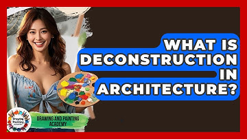 What Is Deconstruction In Architecture? - Drawing and Painting Academy