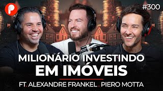 COMO GANHAR DINHEIRO NO MERCADO IMOBILIÁRIO EM 2024 - Piero Motta e Alexandre Franke | PrimoCast 300