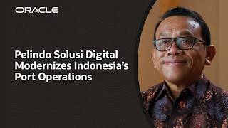 Pelindo Solusi Digital: Simplifying National Port Operations with Oracle Cloud Infrastructure