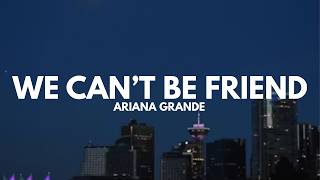Download lagu Ariana Grande - We Can't Be Friend (Lyrics)