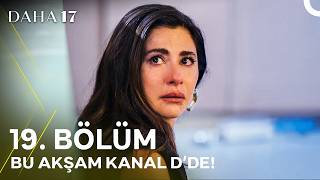 Daha 17 | 19. Bölümüyle Bu Akşam Kanal D'de!