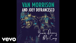 Van Morrison, Joey DeFrancesco - You're Driving Me Crazy (Official Audio) chords