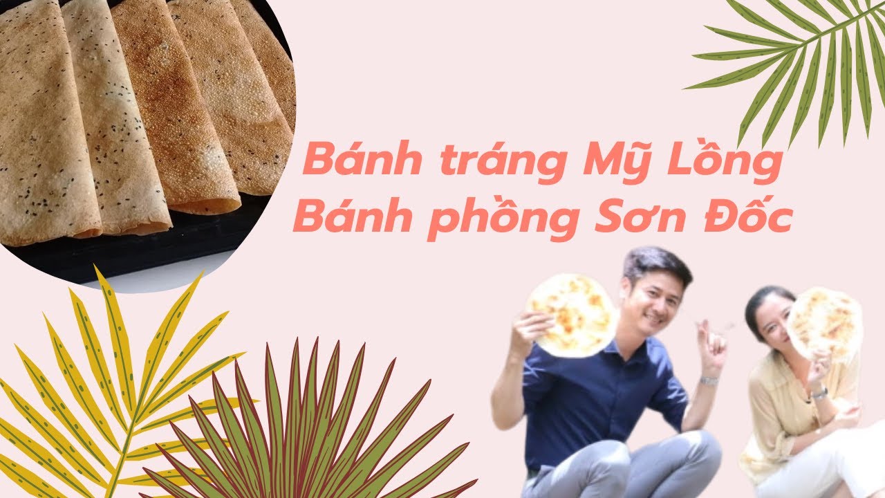 Về Bến Tre ăn bánh tráng Mỹ Lồng, bánh phồng Sơn Đốc