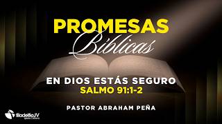 En Dios estás seguro (Sal. 91:1-2) - Promesas bíblicas - Abraham Peña - 02 Junio 2026