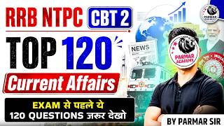 RRB NTPC CBT 2 | Top 120 Current Affairs | PARMAR SIR