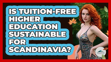 Is Tuition-free Higher Education Sustainable For Scandinavia? - Unmapping Scandinavia