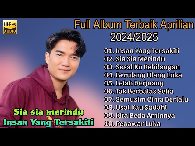 Full album Aprilian Audio Jernih terbaik 2024/2025 || Sia Sia Merindu,Insan yang tersakiti class=