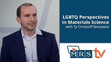 LGBTQ+ Perspectives in Materials Science | Ty Christoff-Tempesta