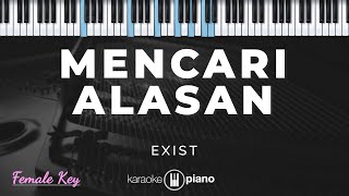 Mencari Alasan  Exist  Karaoke Piano  Female Key