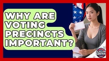 Why Are Voting Precincts Important? - Election Central Channel