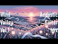 [Wind Valley] [vol.1] [1 hour] Chill & relaxed acoustic guitar solo mix (focus/study beats)
