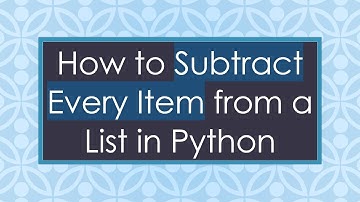 How to Subtract Every Item from a List in Python
