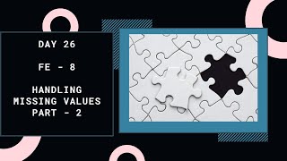 Handling Missing Values - Part 2