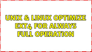 Unix & Linux: Optimize ext4 for always full operation (2 Solutions!!)
