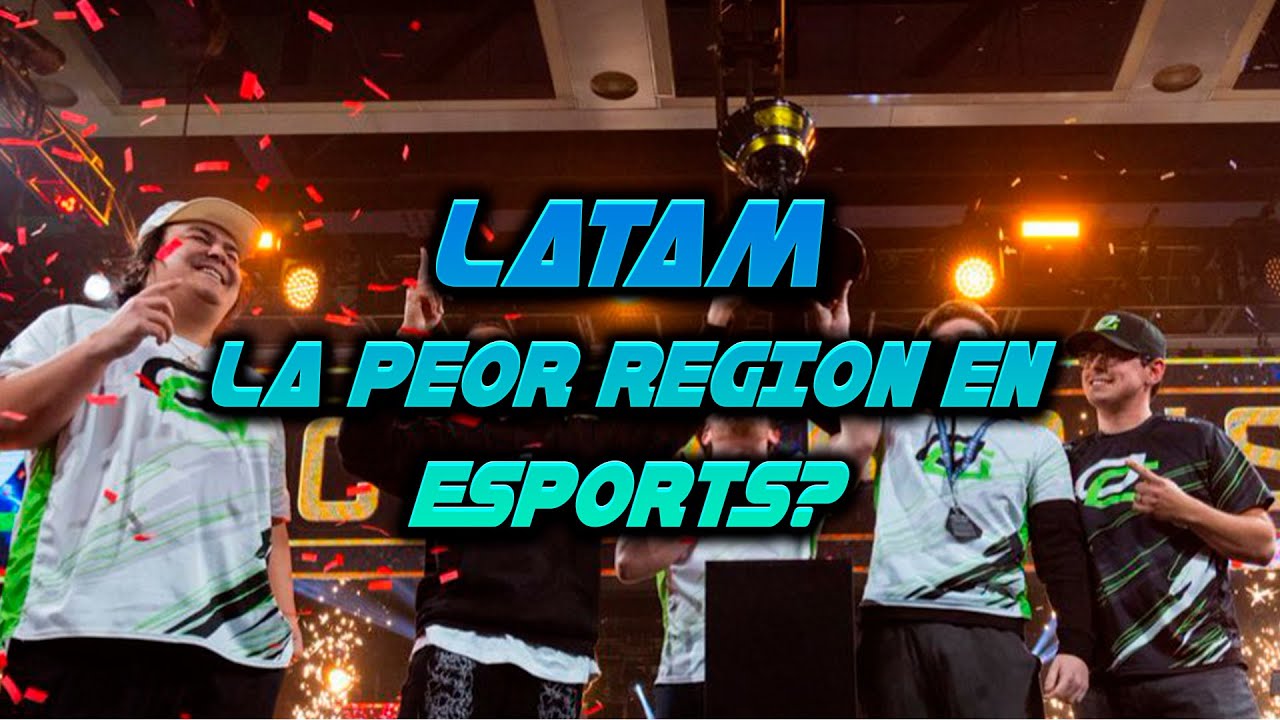 POR QUE LATAM ES CONSIDERADA LA PEOR REGION EN ESPORTS?