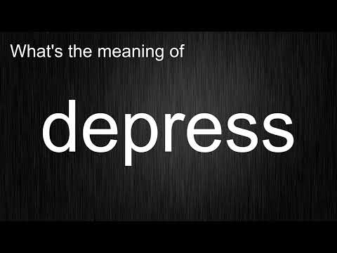 What's the meaning of depress, How to pronounce depress