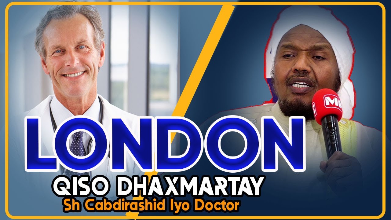 QISO CAJIIB AH OO DHAXMARTAY SH CABDIRASHID SH CALI SUUFI IYO DOCTOR U DHALAY DALKA EGLAND