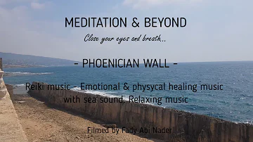 PHOENICIAN WALL.  Reiki music - Emotional & physical healing music with Sea sound. Relaxing music.