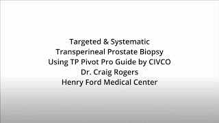 Targeted & Systematic Transperineal Prostate Biopsy with TP Pivot Pro™ - Dr. Craig Rogers