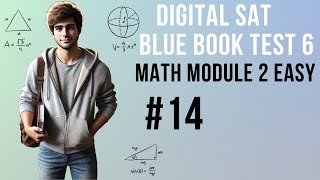 Question 14, Math Module 2 Easy, SAT Bluebook Test 6 – SAT Prep