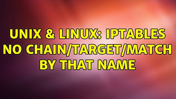 Unix & Linux: iptables No chain/target/match by that name