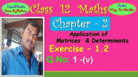 12th Maths/Exercise 1.2-Q.No:1-(v)/Application of Matrices & Determinants /TamilNadu /John Maths