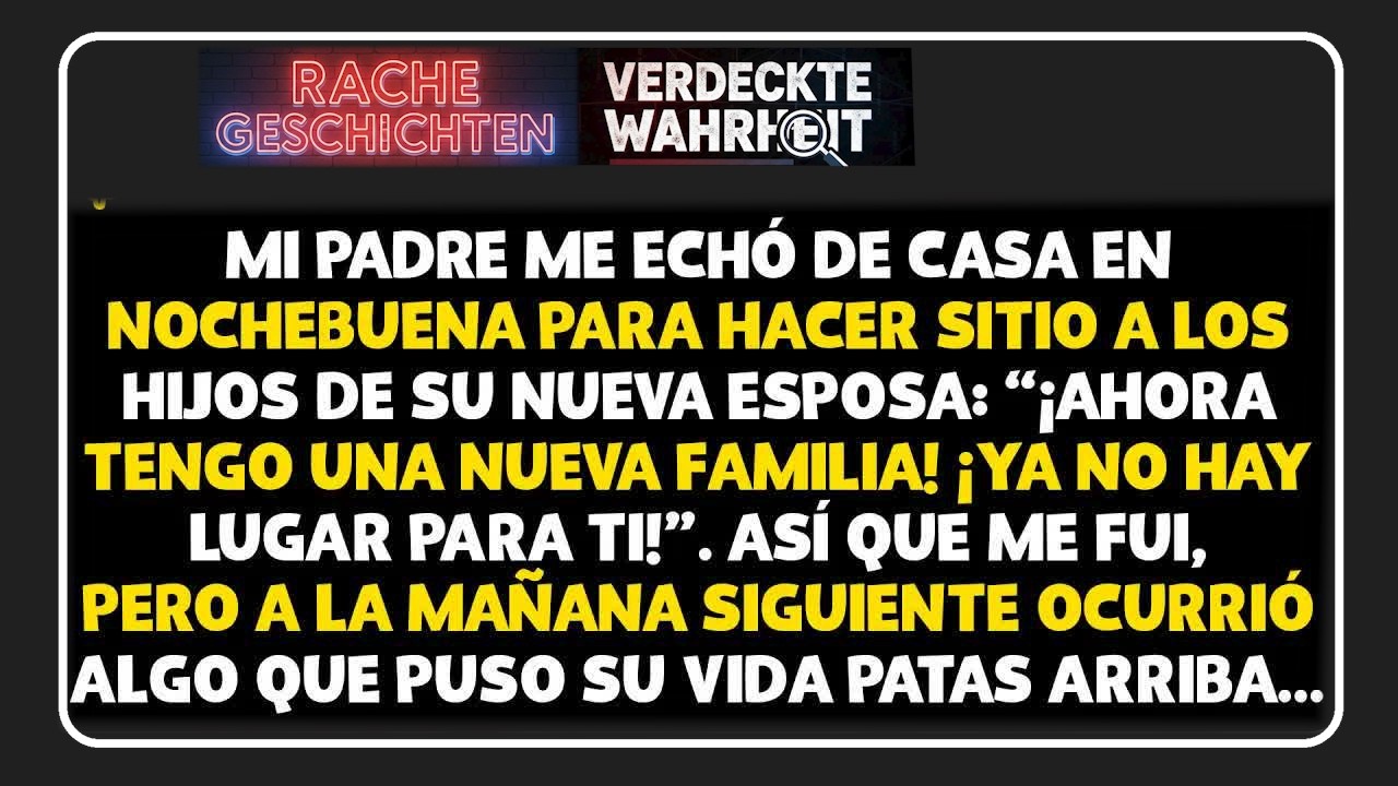 Papá me echó en nochebuena para hacer sitio a los hijos de su nueva esposa  me fui, pero al dí