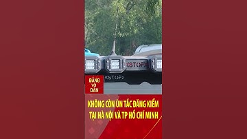 Không còn ùn tắc đăng kiểm tại Hà Nội và TP Hồ Chí Minh | Đảng với Dân #shorts
