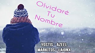 Video thumbnail of "Yostis - Olvidaré Tu Nombre (Con Markitos & LaionX) [VIDEO LYRICS]"