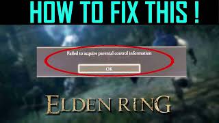 How To Fix Failed To Acquire Parental Control Information in Elden Ring