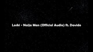 Download lagu Loski - Naija Man Ft. Davido ( Video Lyric)