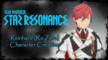 BLUE PROTOCOL: STAR RESONANCE || Reinhard [Re: Zero]  - Male Character Creation