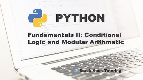 Python Programming Fundamentals II: Conditional Logic and Modular Arithmetic