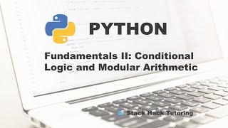 Python Programming Fundamentals II: Conditional Logic and Modular Arithmetic