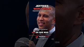 Jeffries Says Democrats Have 'Not Ruled Anything Out' on Trump Impeachment, The Hill Reports