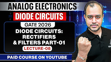 L-08 | Diode Circuits: Rectifiers & Filters Part-01 | Analog Electronics | GATE 2026 | Ankit Goyal