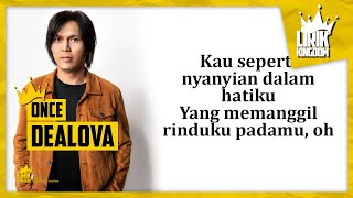 Once  Dealova s   Lirik Kingdom Channel 