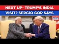 On Cards - Donald Trump's Visit To India? New US Ambassador Sergio Gor Shares Details| Watch