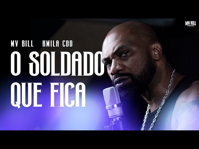 MV BILL feat KMILA CDD - O SOLDADO QUE FICA (studio version) class=