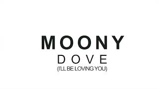 Video thumbnail of "Moony- Dove (I'll Be Loving You) Club Mix"