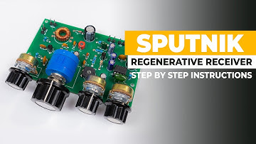Building And Testing The Sputnik Regenerative Receiver: SSB, CW ,AM, FM