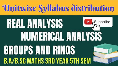 Unitwise Syllabus of B.A/B.sc 3rd year 5th sem | Numerical Analysis| Real Analysis| Groups and Rings