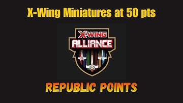 X-wing Miniatures 50pt Squad Building - REPUBLIC points