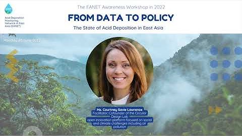 21. The State of Acid Deposition in East Asia, from data to policy - Summary by Ms. Lawrence