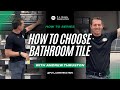 How to Choose Bathroom Tile | Floor & Decor Walkthrough with Andrew Thruston