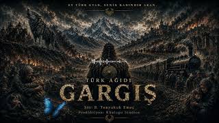 Tonyukuk -Türk Ağıdı - Gargış