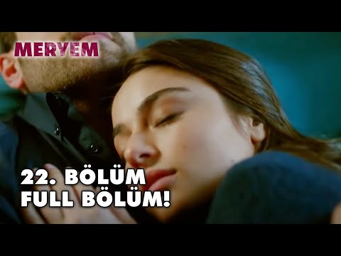 Meryem 22.Bölüm - FULL Bölüm