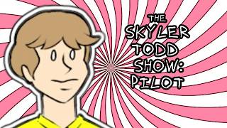 The Skyler Todd Show EPISODE 1: The Pilot Episode So Shill It For Me